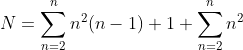 N=\sum_{n=2}^{n}n^2(n-1)+1+\sum_{n=2}^{n}n^2